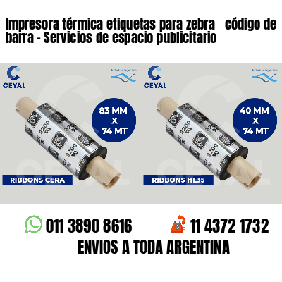 Impresora térmica etiquetas para zebra  código de barra - Servicios de espacio publicitario